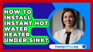 How To Install Instant Hot Water Heater Under Sink  CountyOfficeorg [upl. by Ynohtnanhoj]