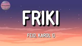 Feid KAROL G  FRIKI Letra\Lyrics [upl. by Retrak]