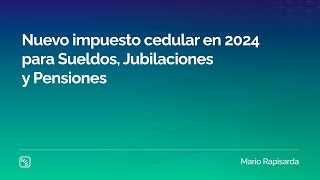 Nuevo impuesto Cedular en 2024 para Sueldos Jubilaciones y Pensiones [upl. by Odraner412]