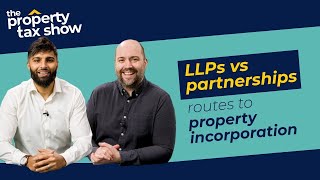 INCORPORATE BuyToLet Properties to SAVE TAX LLPs vs Partnerships  The Property Tax Show E04 [upl. by Irtimd]