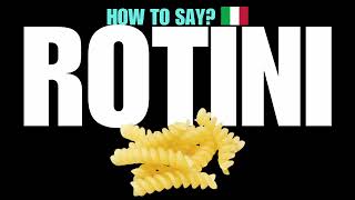 HOW TO PRONOUNCE ROTINI CORRECTLY NATIVE ITALIAN PASTA NOODLE PRONUNCIATION [upl. by Ecirtnuahs551]