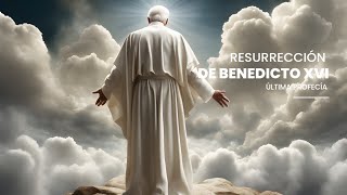 Resurrección de Benedicto 16 Muy Pronto [upl. by Sirrom]