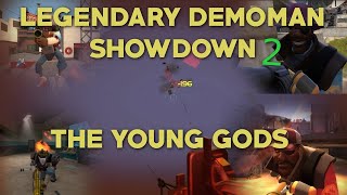 Legendary Demoman Showdown 2  The Young Gods [upl. by Urana]