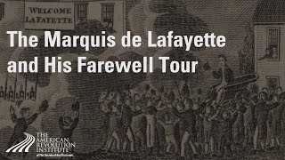 The Marquis de Lafayette and His Farewell Tour  Alan Hoffman amp Chuck Schwam [upl. by Phelia]