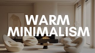 Warm Minimalism Interiors Extended Experience  Interior Design Style [upl. by Oimetra]