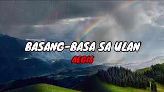 Aegis  BasangBasa Sa Ulan Lyrics [upl. by Shlomo256]