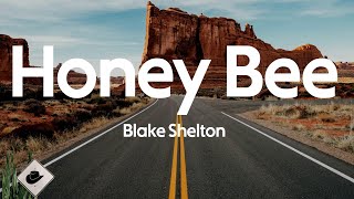 Blake Shelton  Honey Bee Lyrics [upl. by Sousa]