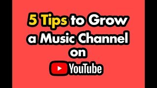 5 Tips on How to Grow a Music Channel on YouTube [upl. by Feledy]