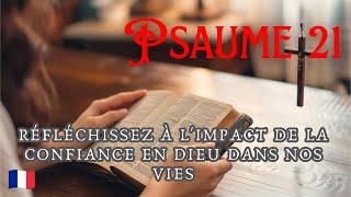 Psaume 21  Réfléchissez à limpact de la confiance en Dieu dans nos vies [upl. by Assiron787]