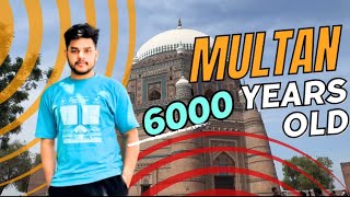 6000 Years Old CITY OF MULTAN  amp History  Pakistan 🇵🇰 [upl. by Talia934]