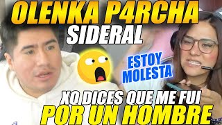 😲OLENKA P4RCHA a SIDERAL x HABLAR mal de ELLA en STREAM😲 quotXQ dices que me FUI por un HOMBREquot [upl. by Sankey]