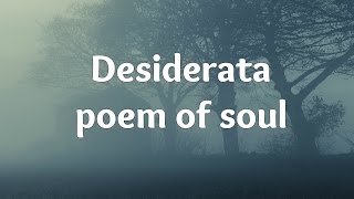 Desiderata  poem of soul  Essence Of Life [upl. by Oskar]