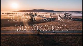 Bigay Ka Ng Maykapal Lyrics [upl. by Nitsrik]