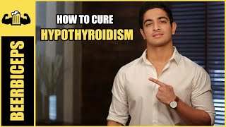 What Are The Symptoms amp Cure for Hypothyroidism  BeerBiceps [upl. by Einwahr]