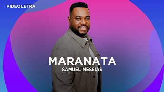 Samuel Messias  Maranata  VideoLETRA® Oficial [upl. by Shirah]