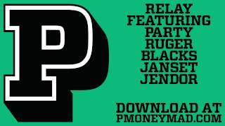 P Money  Relay feat Party Ruger Blacks Janset amp Jendor MAD [upl. by Moran]