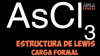 Química Explicada Descubre la Estructura de Lewis Tricloruro de Arsénico AsCl3  Cargas Formales [upl. by Rutherfurd]