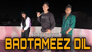 BADTAMEEZ DIL  Rohit rajput  Dance Choreography [upl. by Elrebmik564]