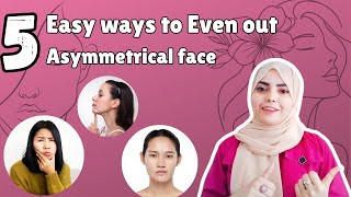 5 Easy Ways to Even out Asymmetrical face  Fix your Face NOW  No more Asymmetry [upl. by Tsugua904]