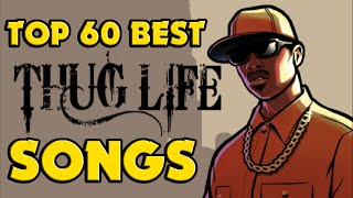 ♦ TOP 60 BEST THUG LIFE SONGS [upl. by Sherrod]