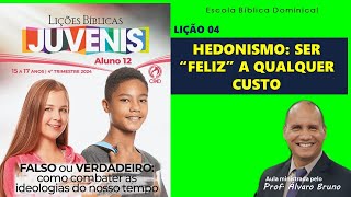 Lição 04 Lições Juvenis Hedonismo ser quotfelizquot a qualquer custo 271024 EBD 4TRIM2024 AULA04 [upl. by Terra466]