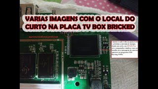 Varias imagens com o local do curto de varias tv box bricked [upl. by Aramal]