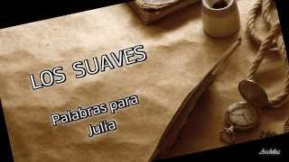 Los Suaves  Palabras para Julia  video clip  letra [upl. by Anneuq344]