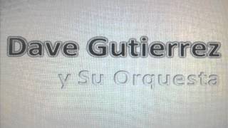 Dave Gutierrez y Su Orquesta Voy A Tirarme A Los Vicios [upl. by Gorton]