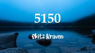 Skitz Kraven  5150 Lyrics [upl. by Ednargel263]