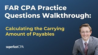 FAR CPA Practice Questions Calculating the Carrying Amount of Payables [upl. by Morton558]