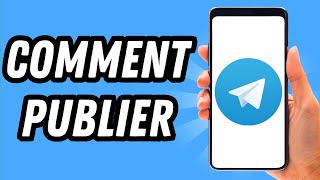 Comment publier sur Telegram GUIDE COMPLET [upl. by Nelrac464]