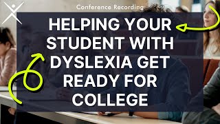 Dyslexia Conference Recording  Helping Your Student with Dyslexia Get Ready for College [upl. by Annawat]