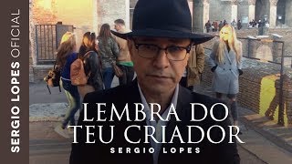 Sergio Lopes  Lembra do Teu Criador Clipe Oficial [upl. by Hymie]