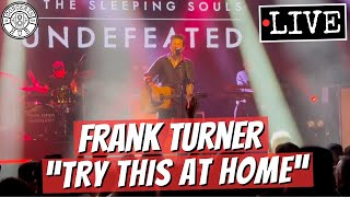 Frank Turner quotTry This at Homequot LIVE [upl. by Naujuj]