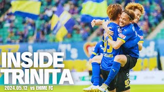 【INSIDE TRINITA】20240512 明治安田J2リーグ第15節愛媛FC戦 [upl. by Stickney]