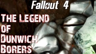 Fallout 4 The Legend of Dunwich Borers [upl. by Audra972]