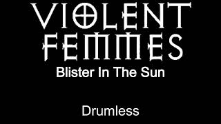 Violent Femmes Blister In The Sun Drumless [upl. by Laeira]