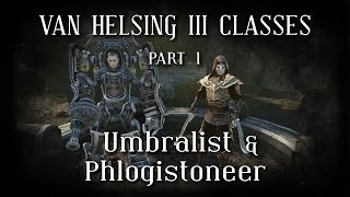 Van Helsing III Classes  Umbralist amp Phlogistoneer [upl. by Clie650]