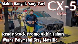 Mazda Cx5 Kuro  Warna Polymetal Grey Metallic  Promo Akhir Tahun  Ready Semua Warna [upl. by Yrojram]