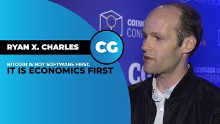 Ryan X Charles Bitcoin is not software first it is economics first [upl. by Anselme]