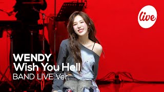 4K 웬디WENDY “Wish You Hell” Band LIVE Concert 밴드라이브도 손승완벽💙 it’s KPOP LIVE 잇츠라이브 [upl. by Halac]