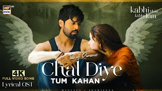 CHAL DIYE TUM KAHAN  LYRICAL OST  VIDEO SONG  4K  KABHI MAIN KABHI TUM  MUSTAFA x SHARJEENA [upl. by Enitsenre]