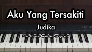 Aku Yang Tersakiti  Judika  Piano Karaoke by Andre Panggabean [upl. by Gnak]