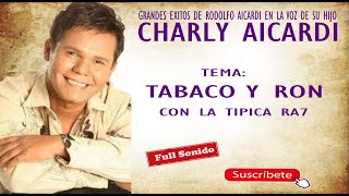 CHARLY AICARDI  TABACO Y RON [upl. by Acenahs]