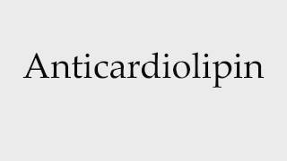 How to Pronounce Anticardiolipin [upl. by Evelc]