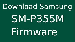 How To Download Samsung Galaxy Tab A SMP355M Stock Firmware Flash File For Update Android Device [upl. by Qidas781]