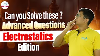 Can you Solve These Advanced Questions  Electrostatics Edition  Physics  JEE 2025 Preparation [upl. by Ynnal462]