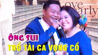 Ông Sui Trổ Tài Ca Vọng Cổ Bà Sui Đứng Hình Huỳnh Vinh Kim Thùy [upl. by Hultgren]