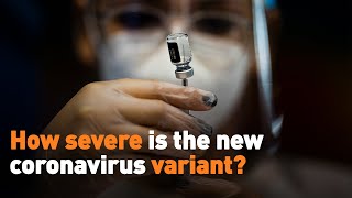 How severe is the new coronavirus variant [upl. by Nalid507]