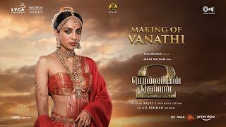 Making of Vanathi  PS 2  Mani Ratnam  AR Rahman  Subaskaran  Lyca Productions  28 Apr 2023 [upl. by Missy]